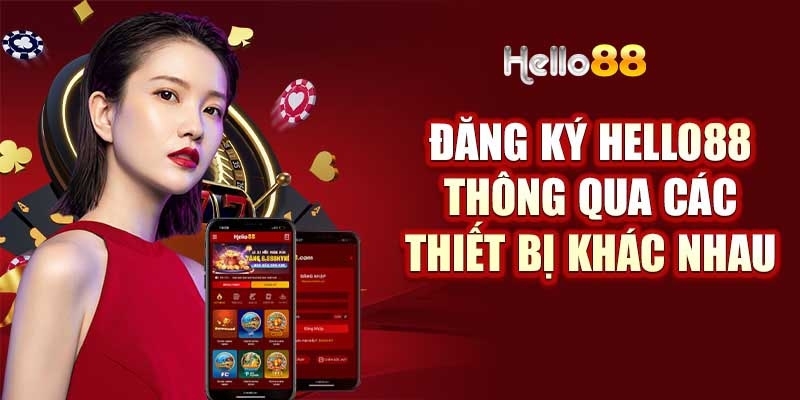 Đăng ký tài khoản Hello88 luôn được đánh giá cao